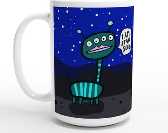 I am starseed / coffee mug with funny alien / big mug / 425 ml / 15 oz / coffee mug with extraterrestian / ET coffee cup / cute alien mug