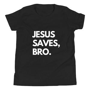 Jesus Saves Bro Youth Short Sleeve T-Shirt