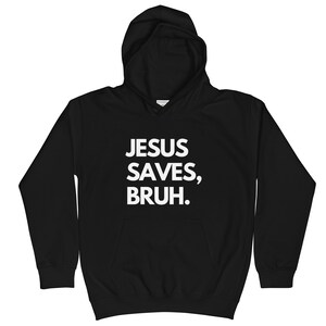 Jesus Saves Bruh Kids Hoodie