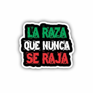 May include: A black and white sticker with the text "LA RAZA QUE NUNCA SE RAJA" in green, white, and red lettering.