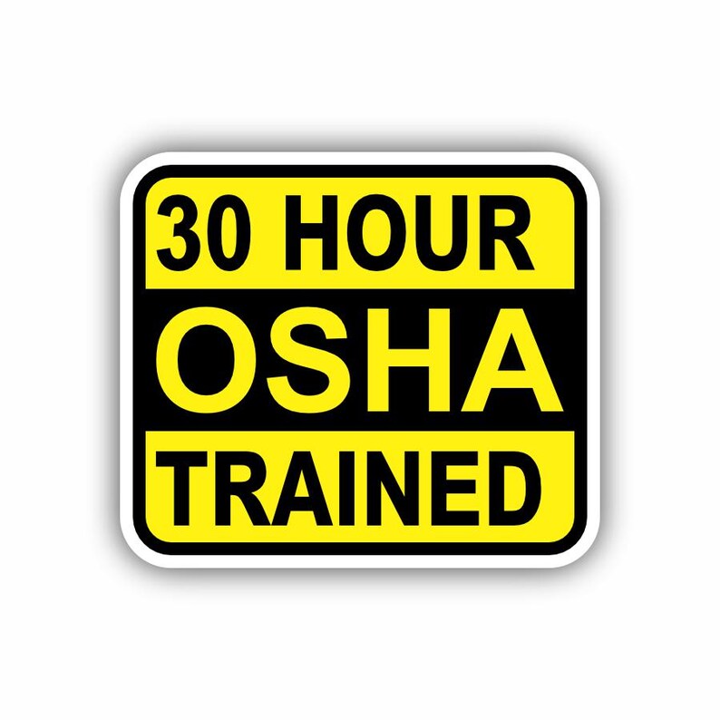 Humorous Osha Sticker 30 Hour OSHA Trained, Hard Hat , Laptop, Water Bottle, Cooler, Funny ...