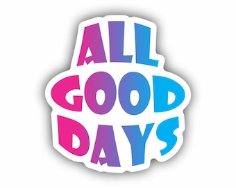 Pegatina de vinilo "All Good Days", impermeable, para portátil y casco