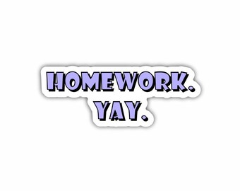 Pegatina "Homework Yay", vinilo impermeable para portátil y casco