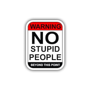 Warning No Stupid People Beyond This Point, Hard Hat, Laptop, Water Bottle, Cooler,  Funny, Sticker Decal