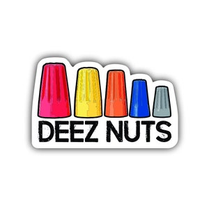 May include: A sticker with a row of six colorful wire connectors and the text "DEEZ NUTS" in black.