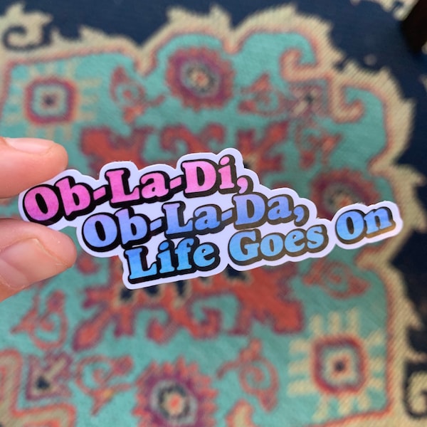 Beatles Sticker -  Ob-La-Di Ob-La-Da Life Goes On, Beatles Sticker, Quote, Song Lyrics, Music, Waterproof Sticker