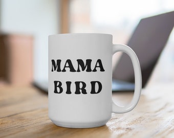 mama bird Coffee Mug | Mom Coffee Mug | Inspirational Mug for Mom | Mom Coffee Mugs | Mother's Day Gift | New Mom