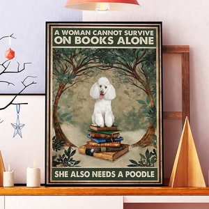 A Woman Cannot Survive On Books Alone She Also Needs A Poodle Vintage Poster, Poodle Owner Gift, Poodle Art Print, Woman Loves Books Poster