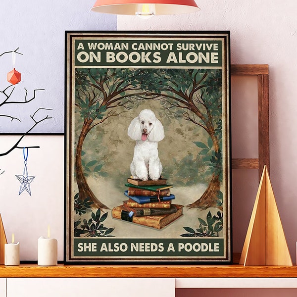 A Woman Cannot Survive On Books Alone She Also Needs A Poodle Vintage Poster, Poodle Owner Gift, Poodle Art Print, Woman Loves Books Poster