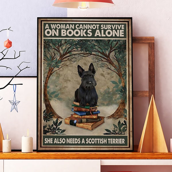 Une femme ne peut pas survivre seule sur des livres, elle a également besoin d'une affiche de terrier écossais, cadeau d'amant de terrier, art de terrier, femme aime le livre Poster