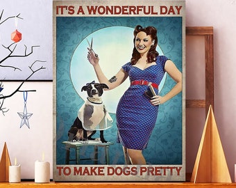 Unframed It's A Wonderful Day To Make Dogs Pretty Vintage Poster, Dog Salon Art Print, Grooming Salon Poster, Pet Salon