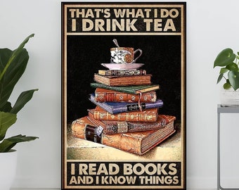 That's What I Do I Drink Tea I Read Books And I Know Things Vintage Poster, Book Poster, Reading Poster, Tea Lover Poster, Book Lover Gift