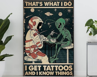 That's What I Do I Get Tattoos And I Know Things Vintage Poster, Alien And Astronaut Poster, Tattoo Lover Gift, Tattoo Artist Gift Ideas