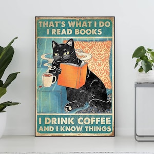 That&#39;s What I Do I Read Books I Drink Coffee And I Know Things Poster, Cat Poster, Bookish , Book Lover Gift Idea, Coffee Lover Gift
