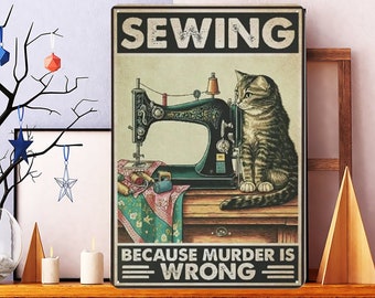 Cat Sewing Because Murder is Wrong Vintage Poster, Vintage Cat With Sewing Poster, Sewing Cat Poster, Cat Owner Decor, Animal Lover Gift