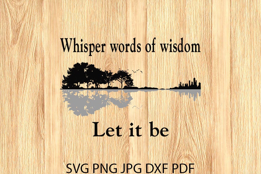 Whisper Words Of Wisdom Let It Be Guitar Lake SVG Cut File For Etsy
