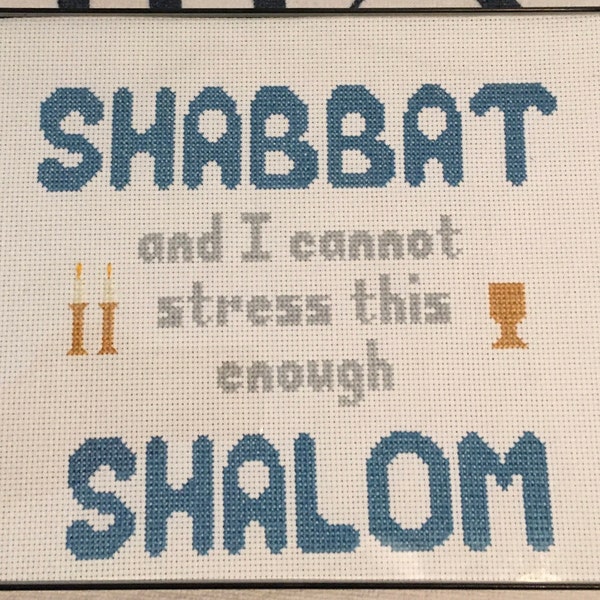 Shabbat (and I cannot stress this enough) Shalom - Cross Stitch Pattern