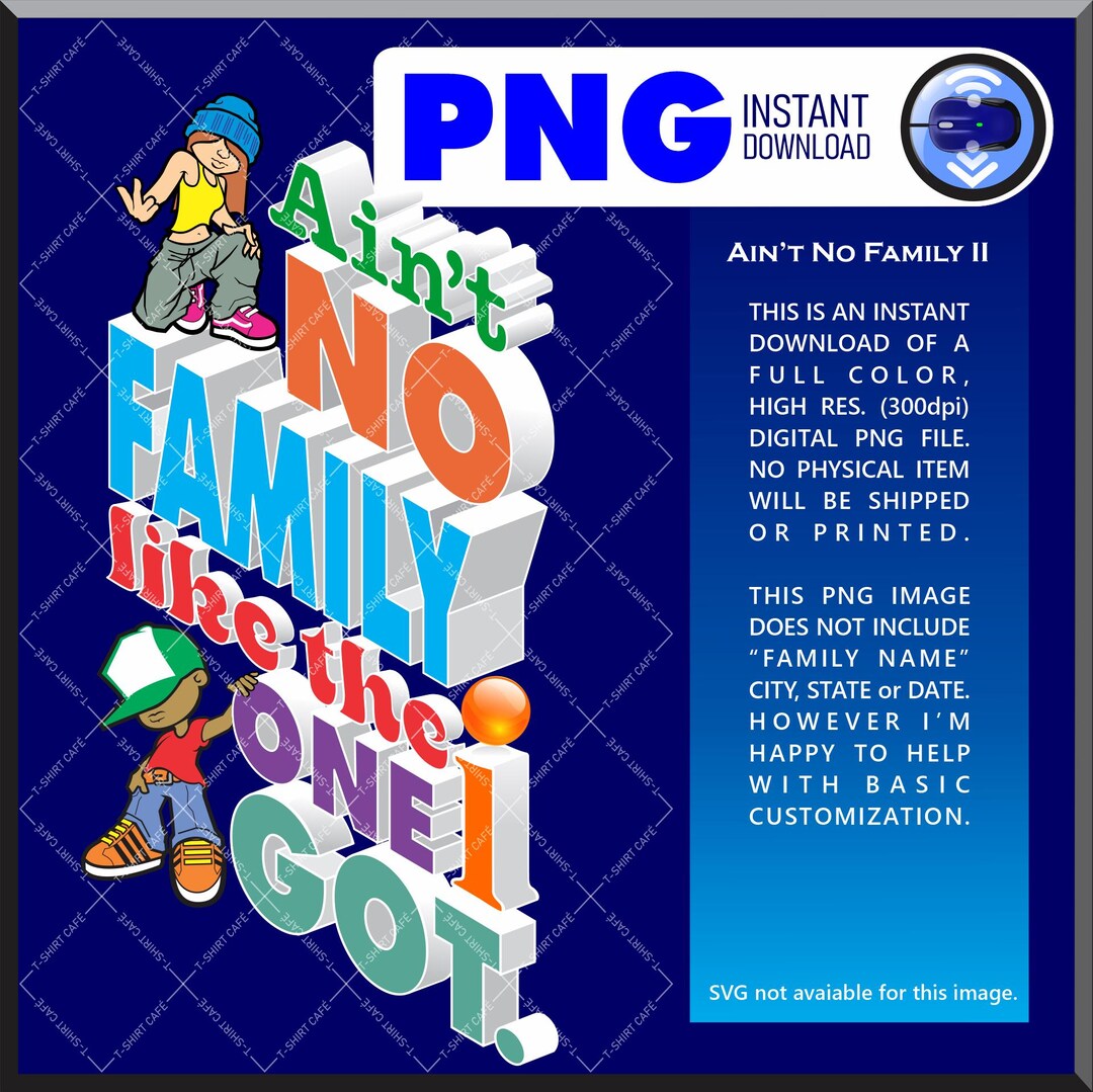 Ain't No Family Like the One I Got - PNG Image (instant Download) - Etsy