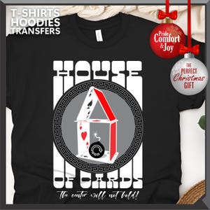 House of Cards - the Center will not Hold - T-Shirts, Hoodies and Ready-to-Press DTF Transfers. image 3