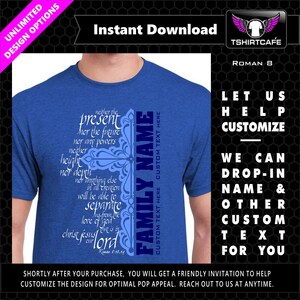 May include: A blue t-shirt with a white and blue design featuring a cross and the text "neither the present nor the future nor any powers neither height nor depth nor anything else in all creation will be able to separate us from the love of god that is in christ jesus our lord Romans 8:38-39" and "FAMILY NAME".
