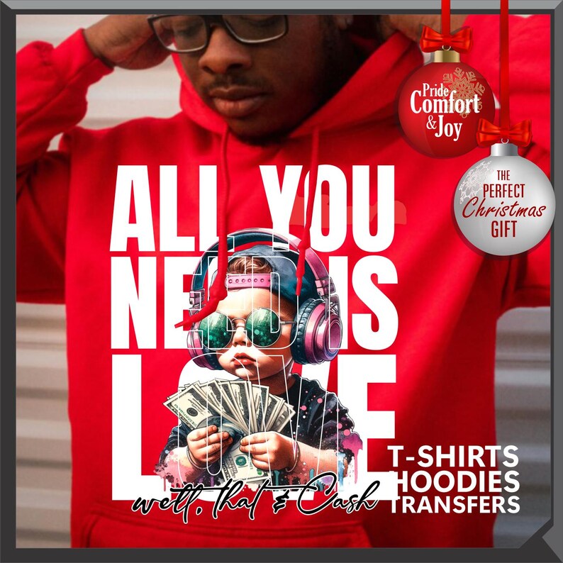 Puede incluir: Sudadera roja con el texto "ALL YOU NEED IS LOVE" y un gr&aacute;fico de un ni&ntilde;o con auriculares y gafas de sol, sosteniendo dinero. La imagen tambi&eacute;n incluye el texto "well, that & Cash" y "T-SHIRTS HOODIES TRANSFERS".