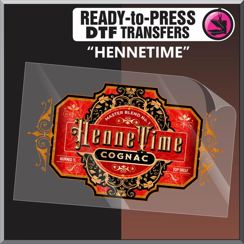 May include: A ready-to-press DTF transfer featuring a vintage-style label design. The label is predominantly red and black, with gold accents and the text "Hennetime Cognac". The design includes the words "Master Blend No. 1" and "Top Shelf".