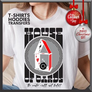 House of Cards - the Center will not Hold - T-Shirts, Hoodies and Ready-to-Press DTF Transfers. image 7