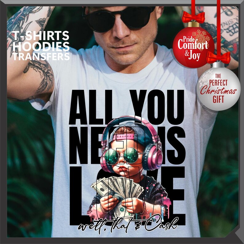 Puede incluir: Camiseta blanca con un gr&aacute;fico de un ni&ntilde;o con gafas de sol y auriculares, sosteniendo dinero. El texto "ALL YOU NEED IS LOVE" est&aacute; encima de la imagen, con "well, that's cash" debajo. La imagen tambi&eacute;n incluye el texto "T-SHIRTS, HOODIES, TRANSFERS".