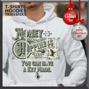 Pu&ograve; includere: Felpa con cappuccio bianca con la scritta "Money may not be the key to happiness, but with money, you can have a key made." Il design &egrave; in stile banconota vintage con accenti verdi e neri. La felpa ha anche il testo "T-shirts, hoodies, transfers."