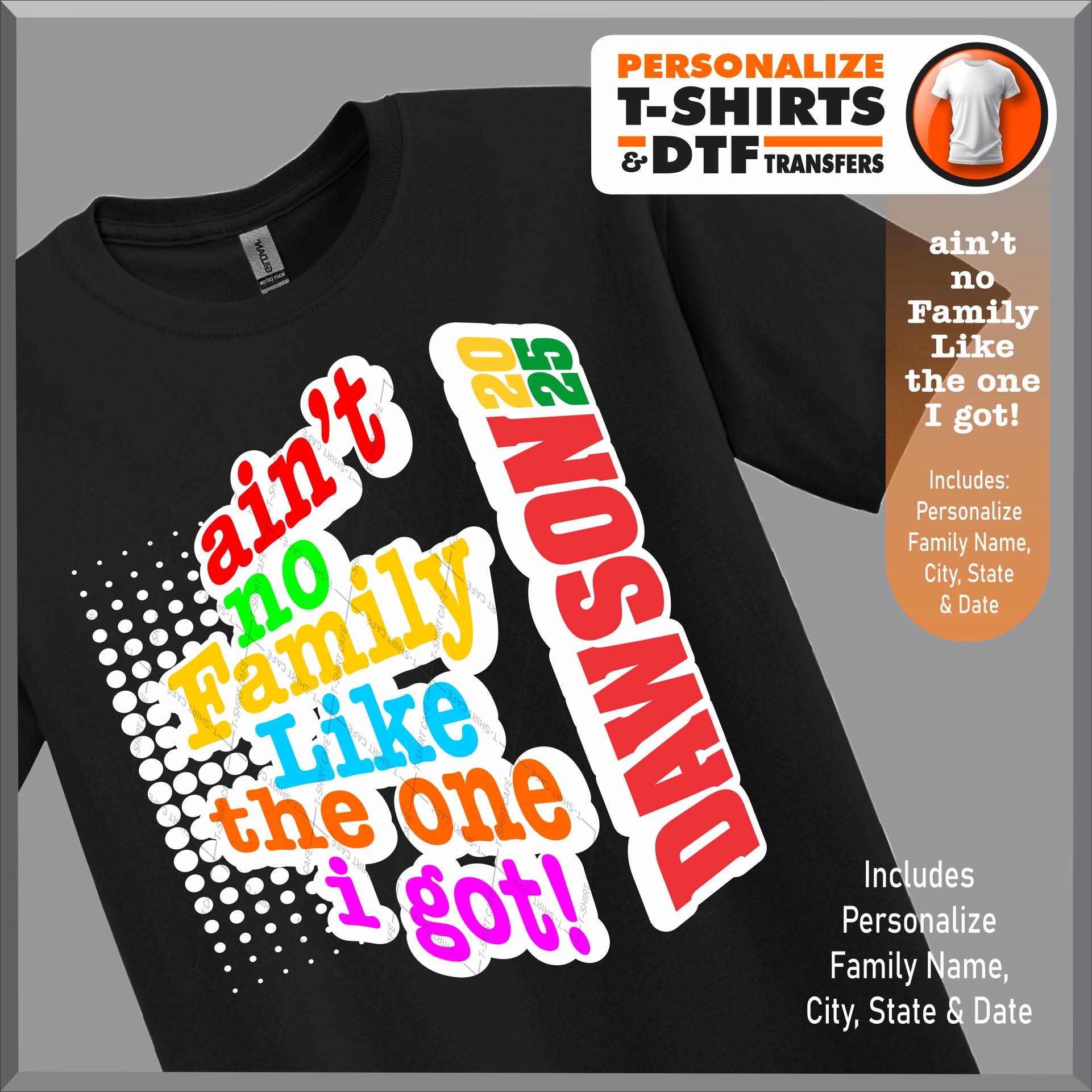 Ain't No Family 1” Family Reunion T-shirt. Personalized T