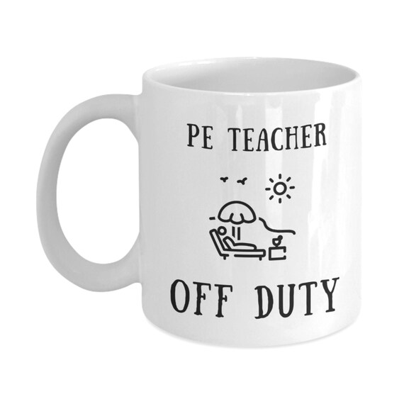PE Teacher Off Duty Mug PE Teacher Gift Gift For PE Teacher Etsy