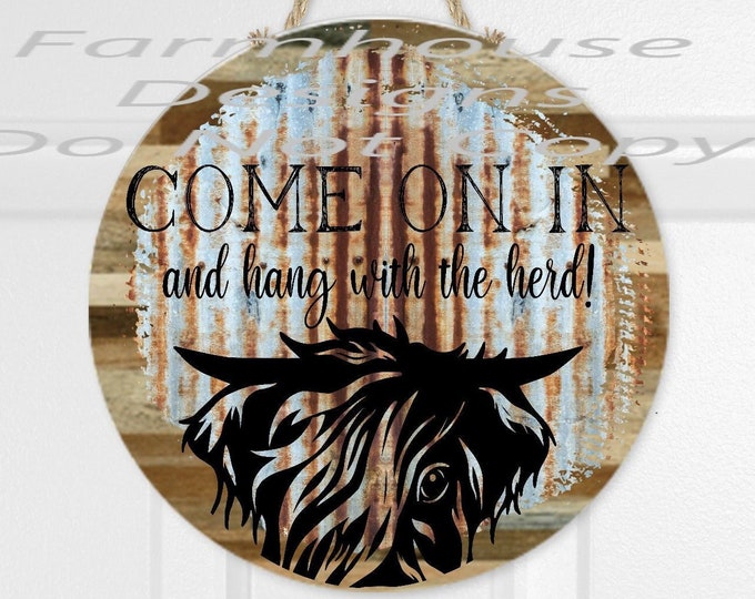 Come In, and Hang with the Herd, Highland Cow, farmhouse, rustic, welcome sign, round door decor