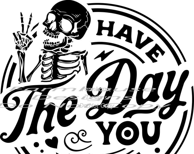 Have the day you deserve, design, funny shirt design, sarcastic shirt Sublimation transfer