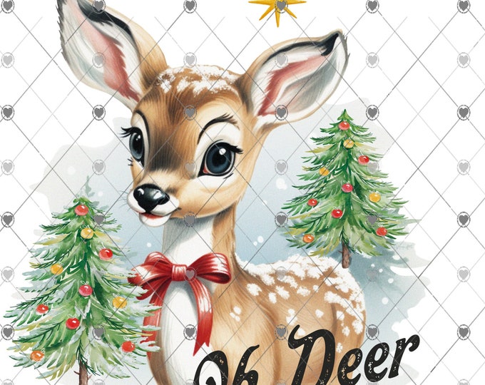 Oh Deer Christmas is Here, cute Deer, sublimation transfer or White Toner Transfer