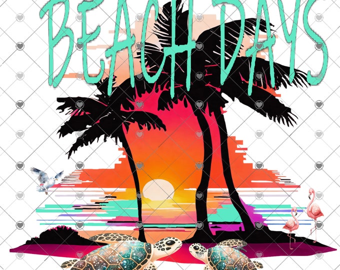 Beach Days, Sunset and Sea Turtles, Summer, Vacation, funny shirt design, digital download, Png file
