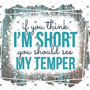 Wenn du denkst, ich bin klein, solltest du mein Temperament sehen, Bleichmittel, Barnwood, sarkastisch lustig, Shirt-Design, digitaler Download, Png-Datei