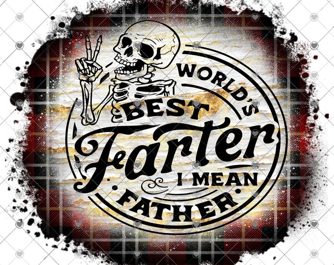 World's Best Farter, I Mean Father, skeleton, Father's Day png design, shirt design, digital download, Png file