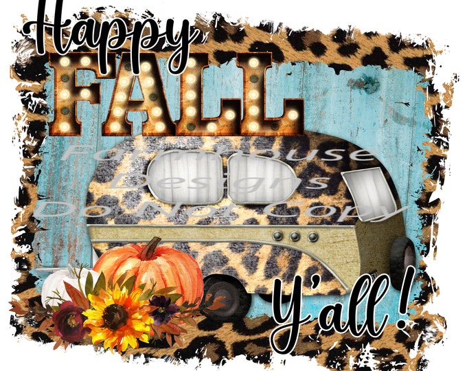 Happy Fall Y'all , Cheetah print Camper, Stadium lights , sunflower and  pumpkins, sublimation transfer or White Toner Transfer