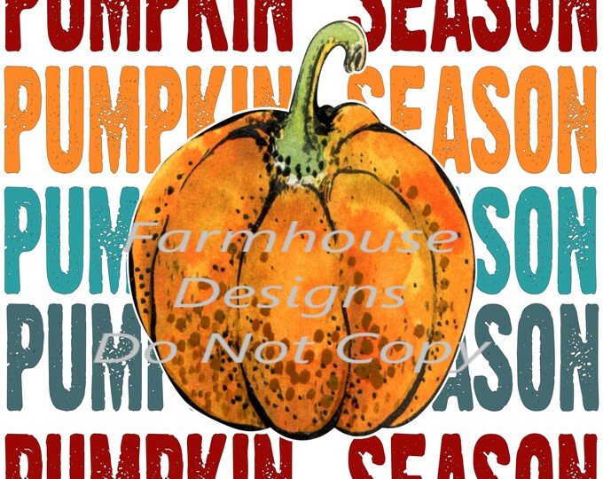 Pumpkin Season, Pumpkins, Fall transfer, shirt design, sign design, sublimation Transfer Or DTF white toner transfer