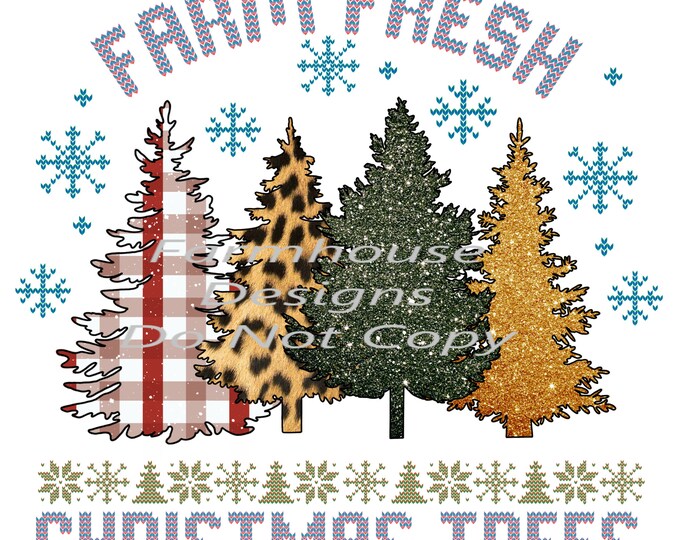 Farm Fresh Christmas Trees, sublimation transfer or White Toner Transfer
