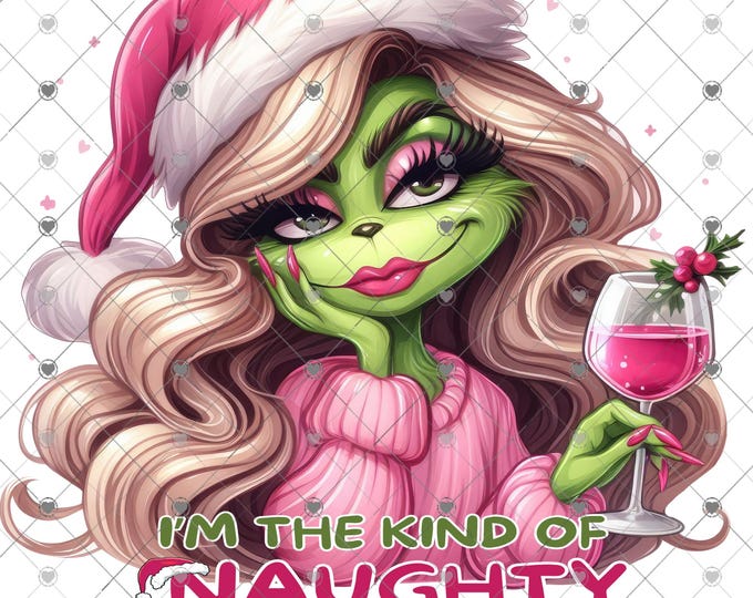 I'm the kind of naughty Santa Likes, Christmas Grinchy Girl, Christmas Download, Funny Christmas design, Shirt Design, Png, digital download