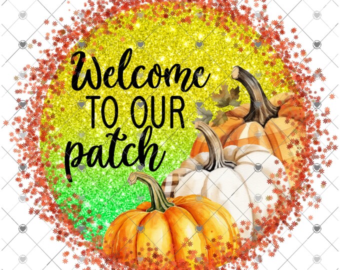 Welcome to our Patch, Pumpkins, Glitter Looking Fall welcome sign, Round Door sign Png, download, round door png, welcome sign