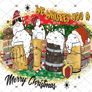 We Whiskey You a Merry Christmas, Beer, Funny Christmas Digital Download, Shirt Design, Png, digital download, png file