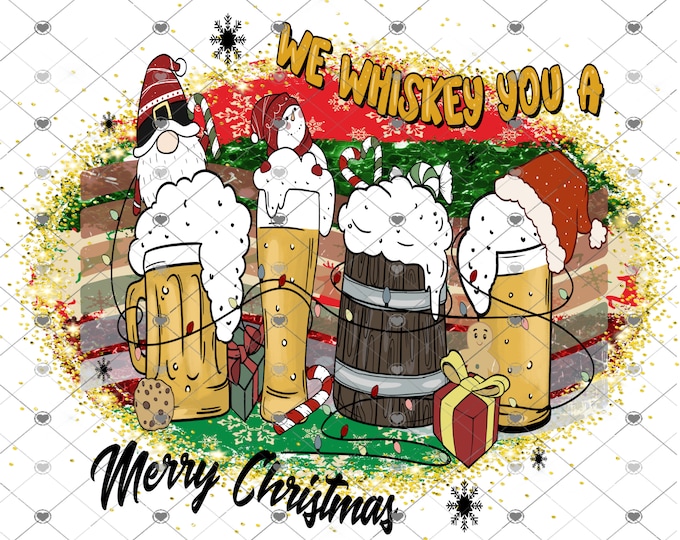 We Whiskey You a Merry Christmas, Beer, Funny Christmas Digital Download, Shirt Design, Png, digital download, png file