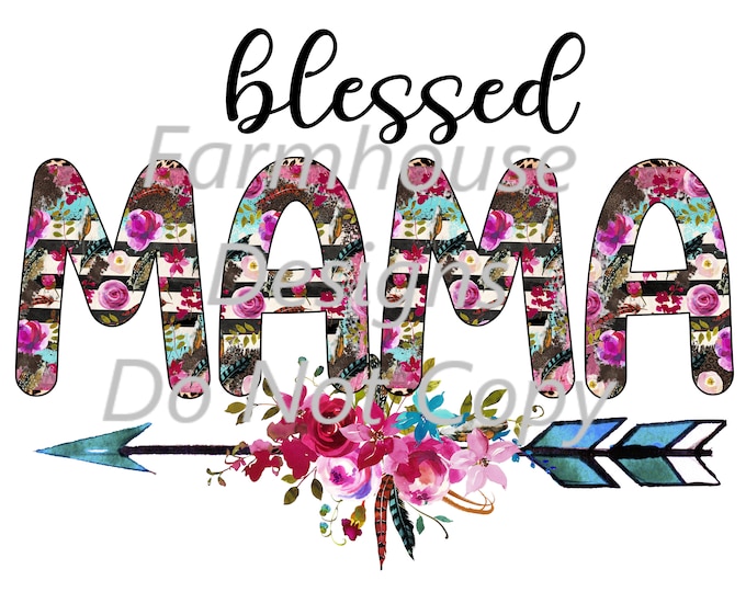 Blessed Mama, arrow and floral  sublimation transfer or white toner print transfer