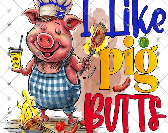 I Like Pig Butts and I Can Not Lie, Father's Day png design, shirt design, digital download, Png file