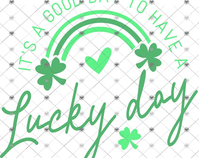 It's a good day to have a lucky day, St. Patrick's Day shirt Png, download, digital download