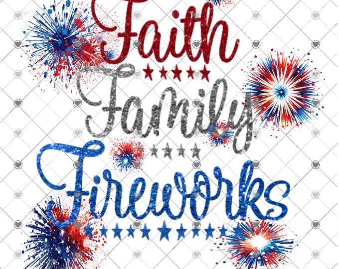 Fourth of July, Faith Family Fireworks design download, Png, digital download, Png file