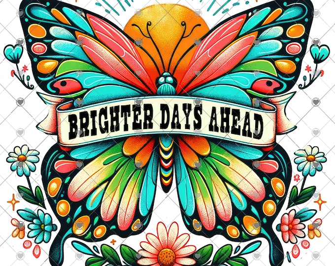 Brighter days ahead, Butterfly design,  shirt Png, download, digital download