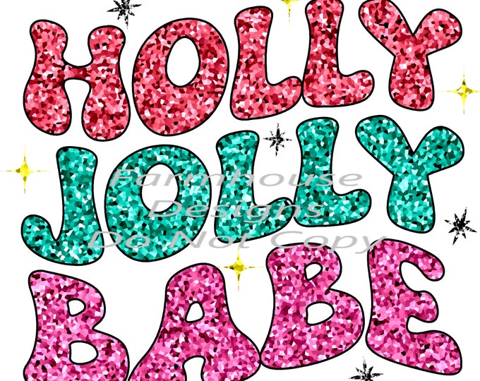 Holly Jolly Babe, glitter look, sublimation transfer or White Toner Transfer